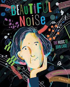Beautiful Noise the Music of John Cage