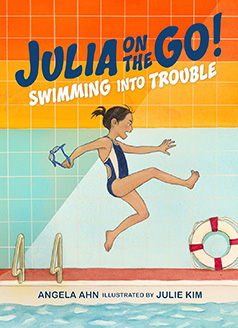 Julia on the Go! Swimming into Trouble by Angela Ahn and Julie Kim