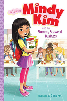 Mindy Kim and the Yummy Seaweed Business by Lyla Lee and Dung Ho