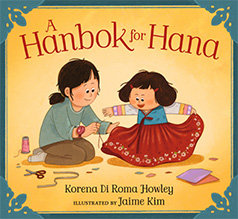 A Hanbok for Hanna by Korena di Roma Howley and Jaime Kim